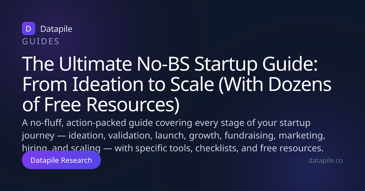 The Ultimate No-BS Startup Guide: From Ideation to Scale (With Dozens ...